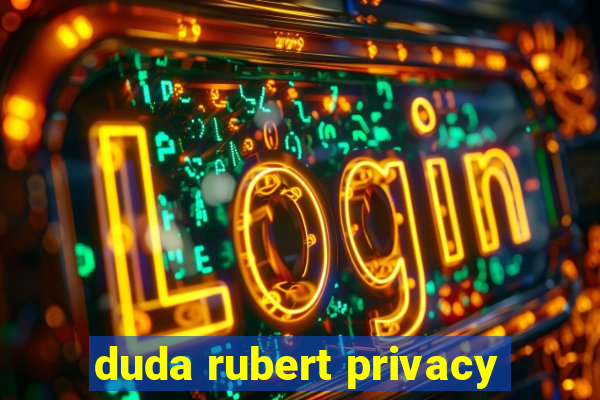 duda rubert privacy